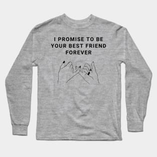 I Promise To Be Your Best Friend Forever Long Sleeve T-Shirt